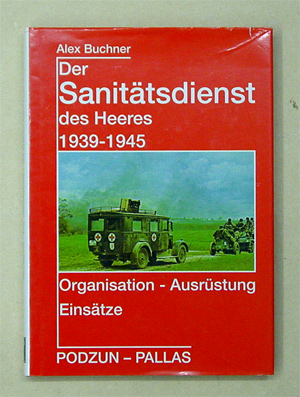 Der Sanitätsdienst des Heeres 1939 - 1945