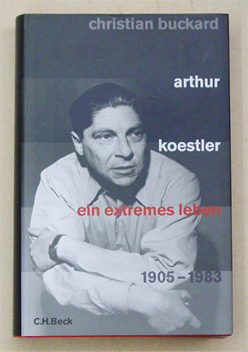 Arthur Koestler. Ein extremes Leben 1905 - 1983
