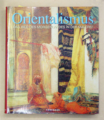Orientalismus. Das Bild des Morgenlandes in der Malerei.