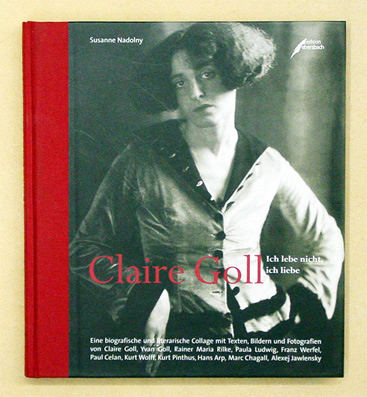 Claire Goll. Ich lebe nicht, ich liebe