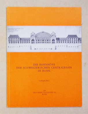Die Bahnhöfe der Schweizerischen Centralbahn in Basel