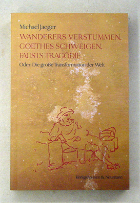 Wanderers Verstummen, Goethes Schweigen, Fausts Tragödie