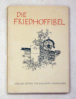 Die Friedhof-Fibel. [Umschlagtitel: Die Friedhoffibel]