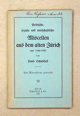 Politische, soziale und wirtschaftliche Miscellen aus dem alten Zürich (vor 1798/1799)