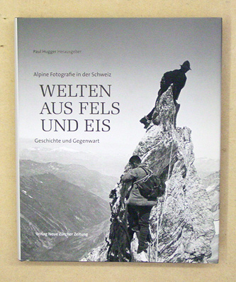 Welten aus Fels und Eis. Alpine Fotografie in der Schweiz