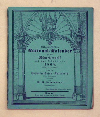Eidgenössisches National-Kalender für das Schweizervolk auf das Schaltjahr 1864