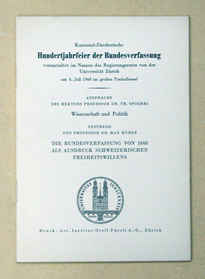 Kantonal-Zürcherische Hundertjahrfeier der Bundesverfassung veranstaltet im Namen des Regierungsrates von der Universität Zürich am 4. Juli 1948 im grossen Tonhallesaal
