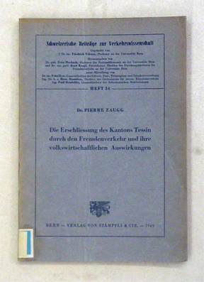 Die Erschliessung des Kantons Tessin durch den Fremdenverkehr und ihre volkswirtschaftlichen Auswirkungen