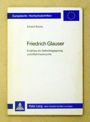 Friedrich Glauser. Erzählen als Selbstbegegnung und Wahrheitssuche 