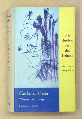 Meier, Gerhard - Werner Morlang Das dunkle Fest des Lebens Amrainer ...