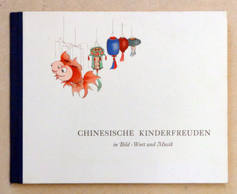 Chinesische Kinderfreuden in Bild, Wort und Musik.