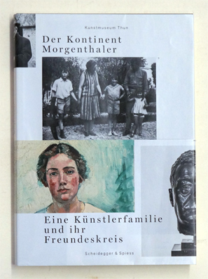 Der Kontinent Morgenthaler. Eine Künstlerfamilie und ihr Freundeskreis.