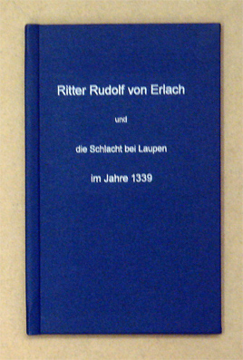 Ritter Rudolf von Erlach und die Schlacht bei Laupen im Jahre 1339