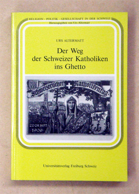 Der Weg der Schweizer Katholiken ins Ghetto