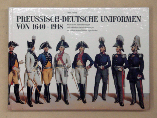 Preussisch-deutsche Uniformen von 1640 - 1918