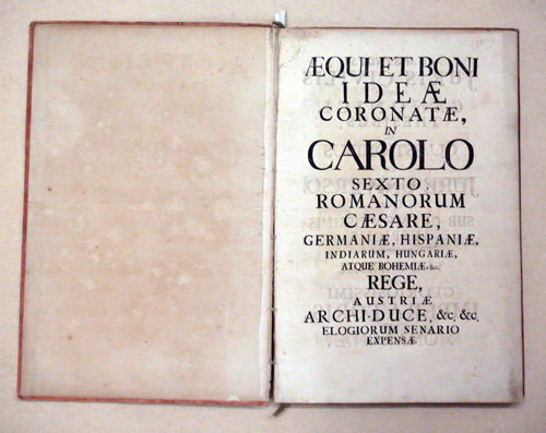 Aequi et boni ideae coronatae, in Carolo Sexto, Romanorum Caesare ... elogiorum senario expensae, cum synopsi juris civilis atque canonici, thesibus, & quaestionibus ex jure universo. Quas ... in alma, Caesarea, Regiaque Universitate Carolo-Ferdinandea Pr