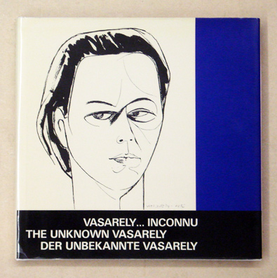 Vasarely ... inconnu. The Unknown Vasarely. Der unbekannte Vasarely