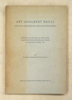 Abt Adalbert Regli und die Aufhebung des Klosters Muri