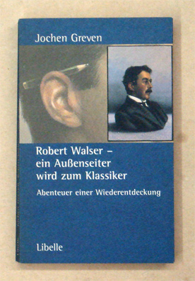 Robert Walser - ein Aussenseiter wird zum Klassiker