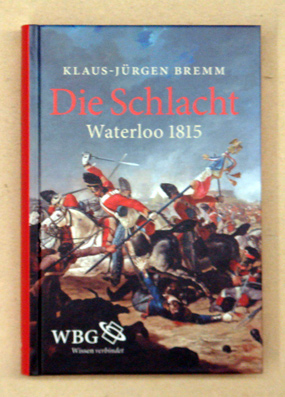 Die Schlacht. Waterloo 1815