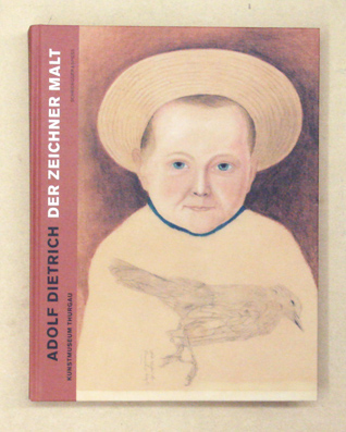 Adolf Dietrich. Der Zeichner malt