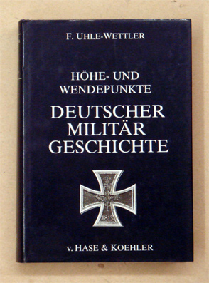 Höhe- und Wendepunkte deutscher Militärgeschichte