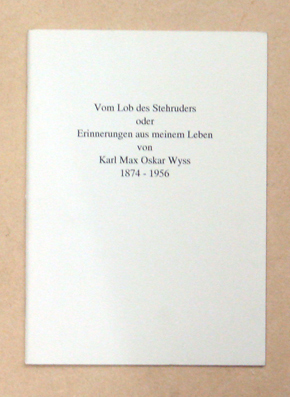 Vom Lob des Stehruders oder Erinnerungen aus meinem Leben von Karl Max Oskar Wyss, 1874 - 1956