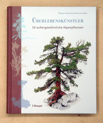 Überlebenskünstler: 50 außergewöhnliche Alpenpflanzen. 