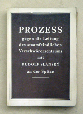 Prozess gegen die Leitung des staatsfeindlichen Verschwörerzentrums mit Rudolf Slánsk  an der Spitze.
