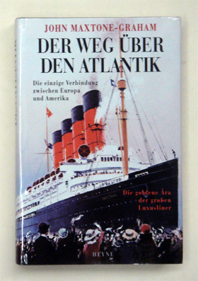 Der Weg über den Atlantik. Die einzige Verbindung zwischen Europa und Amerika. Die goldene Ära der Luxusliner.