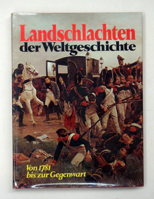 Landschlachten der Weltgeschichte. Von 1781 bis zur Gegenwart.