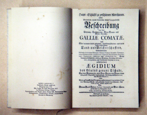 Haupt-Schlüssel zu zerschidenen Alterthumen. Oder Gründliche - theils Historische - theils Topographische Beschreibung von dem Ursprung - Landmarchen - Alten NAmen - und Mutter-Sprachen Galliae comatae [...]