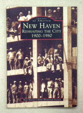 New Haven. Reshaping the City 1900 - 1980