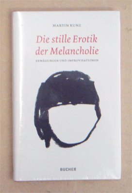 Die stille Erotik der Melancholie: Erwägungen und Improvisationen