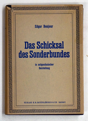 Die Geschichte der Ereignisse in der Schweiz seit der Aargauischen Klosteraufhebung 1841 bis zur Auflösung des Sonderbundes und der Ausweisung der Jesuiten. [...]