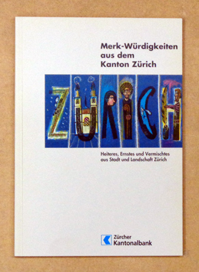 Merk-Würdigkeiten aus dem Kanton Zürich