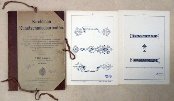Kirchliche Kunstschmiedearbeiten: Eine Sammlung meist ausgeführter Orig.-Entwürfe enthaltend Zieranker, Fenstergitter, Turm- u. Chorkreuze, Thürbeschläge, Tabernakel, Communionbänke, Halter für Weihwasserkessel, Opferstöcke, Opfer-, Stand-, Wand- und Kron