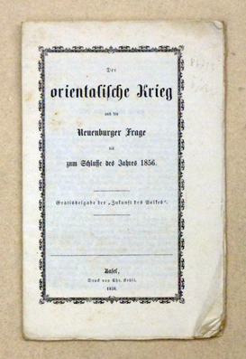 Der orientalische Krieg und die Neuenburger Frage bis zum Schlusse des Jahres 1856