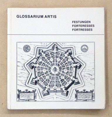 Festungen. Der Wehrbau nach Einführung der Feuerwaffen. Forteresses. Anhang: Begriffe zur Poliorketik. L’architecture militaire après l’introdution des armes à feu. [...] Fortresses. Military Architecture After the Introduction of Firearms. [...]