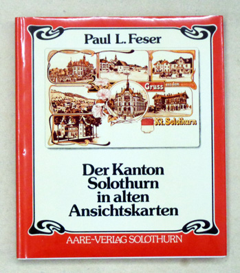 Der Kanton Solothurn in alten Ansichtskarten