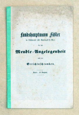 Landshauptmann Fässler in Schwendi (Kt. Appenzell I. Rh.) in der Mendle-Angelegenheit und vor Gerichtsschranken