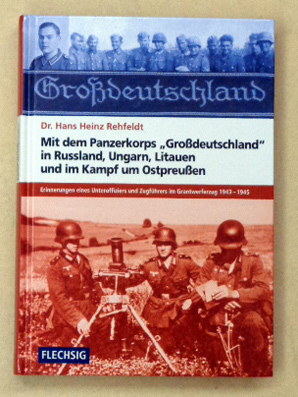Mit dem Panzerkorps «Grossdeutschland» in Russland, Ungarn, Litauen und im Kampf um Ostpreussen