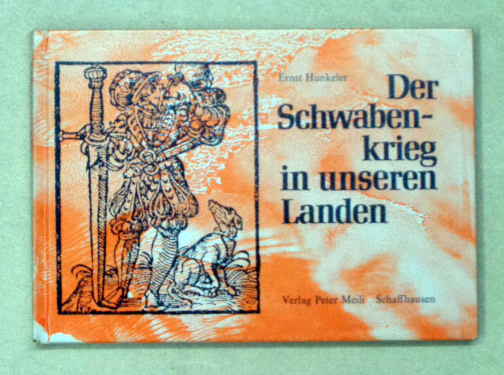 Der Schwabenkrieg in unseren Landen