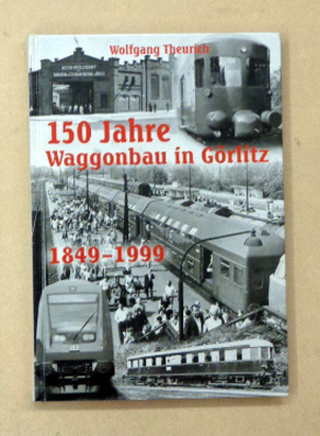 150 Jahre Waggonbau in Görlitz