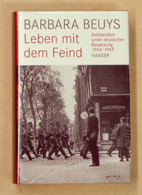 Leben mit dem Feind : Amsterdam unter deutscher Besatzung 1940-1945