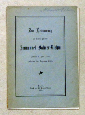 Zur Erinnerung an Herrn Pfarrer Immanuel Balmer-Riehm, geboren 2 Juni 1853, gestorben 14. Dezember 1898