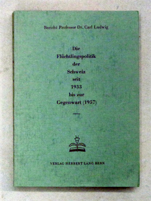 Die Flüchtlingspolitik der Schweiz seit 1933 bis zur Gegenwart (1957)