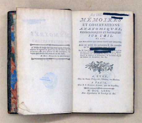 Mémoires et observations anatomiques, physiologiques et physiques sur l’oeil et sur les maladies qui affectent cet organe; Avec un précis des opérations & des remèdes qu'on doit pratiquer pour les guérir