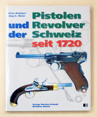 Pistolen und Revolver der Schweiz seit 1720