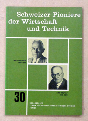 Zwei Pioniere der Elektrotechnik: Max Schiesser, 1880 - 1975, Emil Haefely, 1866 - 1939